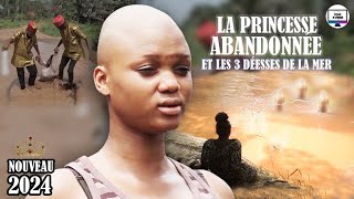 LA PRINCESSE ABANDONNÉE ET LES 3 DÉESSES DE LA MER  film nigerian en francais france [upl. by Friedman]