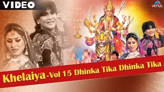 Khelaiya  Vol 15  Dhinka Tika Dhinka Tika  Best Raas Garba Songs  Video Songs [upl. by Niarfe891]