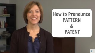 How to pronounce PATTERN and PATENT  American English Pronunciation Lesson [upl. by Serdna418]