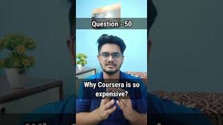 Why Coursera is so Expensive  Question  50  courseracourses courseracertificate [upl. by Maddi]