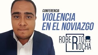 Conferencia quotViolencia en el Noviazgoquot Parte 1  Roberto Rocha [upl. by Bette-Ann]