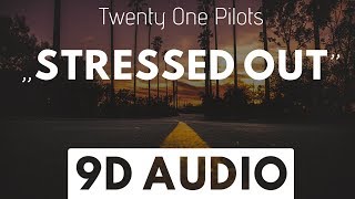 Stressed Out 9D AUDIO  Twenty One Pilots [upl. by Delp597]