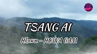 Tsang Ai  Kachin Song   HOWA GAM  Lyrics Song [upl. by Assyram]