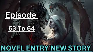 NOVEL ENTRY NEW STORY  Episode 63 To 64  today new episode novel fm story  novel fm story [upl. by Nachison587]