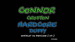 Connor amp Crofton Vs DJ Hardcore amp Duffy  Whiflet Vs Penilee  o7 [upl. by Aiset]