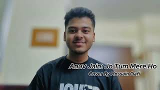 Anuv Jain Jo Tum Mere Ho Cover By Hossain Oafi [upl. by Anaila]