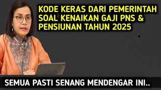 KODE KERAS DARI PEMERINTAH SOAL KENAIKAN GAJI PNS amp PENSIUNAN TAHUN 2025 [upl. by Neelhsa]