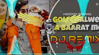 GOLI CHALAWE NA BARAAT ME MASOOM SHARMA REMIX  ASHU T  GOLI DJ REMIX SONG 2024  DJ SAHIL BADSIKRI [upl. by Nosinned]