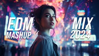 EDM Mashup Mix 2024  Best Mashups amp Remixes of Popular Songs  Party Music 2024 [upl. by Jezrdna]