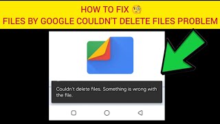 How To Fix quotFiles by Google Couldnt delete filesquot Problem quotSomething is wrong with filequot Problem [upl. by Intruoc]