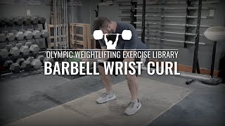 Barbell Wrist Curl  Olympic Weightlifting Exercise Library [upl. by Manvel]