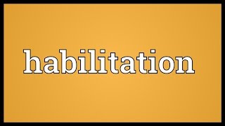 Habilitation Meaning [upl. by Milzie]