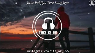 Jitne Pal Jiyu Tere Sang Jiyo  8D Audio  Use Headphones  Sad Song  thisisak555 [upl. by Thagard]