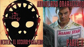 Dexter El oscuro pasajero  Audiolibro Dramatizado  Parte 1 [upl. by Bussy]