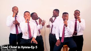 Live Christ in Hymns  Episode 5  Jehovah Shalom Acapella [upl. by Hamirak35]