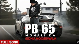 PB 65 MOHALI DA  Sidhu Musewala New Leak Song 2024  Viral Trending Punjabi Attitude Song  ❤😍 [upl. by Tillio793]