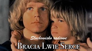 Bracia Lwie Serce  Astrid Lindgren  Słuchowisko radiowe [upl. by Dickey]