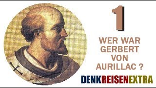 DenkReisenExtra  Wer war Gerbert von Aurillac  01 [upl. by Zosema813]