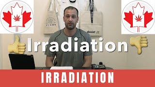 IRRADIATION  Canadian Cannabis Culture [upl. by Ernesto]