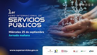 Primer Foro Internacional de Servicios Públicos  Jornada mañana del 25 de septiembre de 2024 [upl. by Okkin]