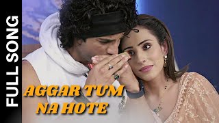 Aggar Tum Na Hote  Title Song  Bhonisha [upl. by Ube]