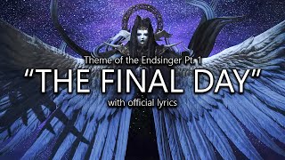 quotThe Final Dayquot Endsinger Theme Pt 1 with Official Lyrics  Final Fantasy XIV [upl. by Accebber208]