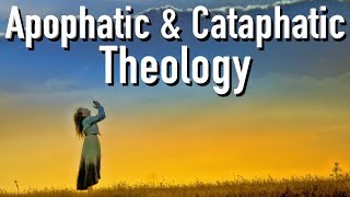 Apophatic and Cataphatic Theology Negative and Positive Theology [upl. by Aria]