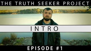 Intro  The Truth Seeker Project  Episode 1 [upl. by Okomot24]