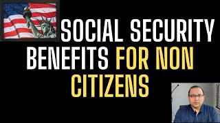 Social Security Benefits for non citizens [upl. by Ayotna]