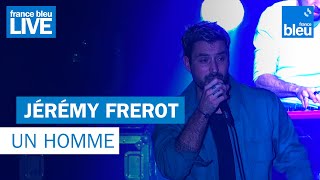 Jérémy Frerot quotUn hommequot  France Bleu Live [upl. by Llenral]