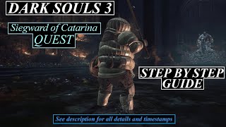 Dark Souls 3  Siegward of Catarina full quest guide  STEP BY STEP See description for all details [upl. by Three]