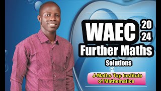 WAEC Further Maths 2024 solution [upl. by Vachill]