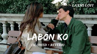 Labon Ko Slowed  Reverb KK Bhool Bhulaiya LAXMILOFI91 [upl. by Nylynnej]