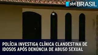 Polícia investiga clínica clandestina de idosos após denúncia de abuso sexual SBT Brasil 041023 [upl. by Artiek847]