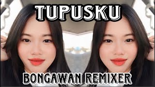 BONGAWAN REMIXER  Tupusku [upl. by Dibb]