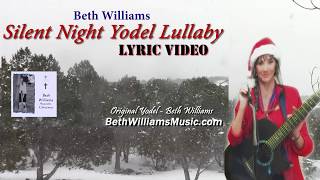 Silent Night YODEL Lullaby LYRICS  Beth Williams [upl. by Elyrrad]