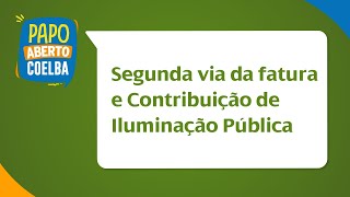 Papo Aberto  Segunda Via da Fatura e Contribuição de Iluminação Pública [upl. by Dnalwor]