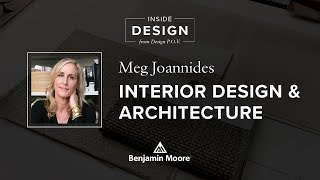 Marrying Interior Design and Architecture with Meg Joannides  Inside Design  Benjamin Moore [upl. by Soraya]