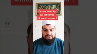 FARZ NAMAZI KILIP SÜNNET KILMAZSAK NE OLUR [upl. by Itsrik556]