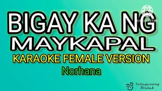 Hindi ko naman akalain na quotBIGAY KA NG MAYKAPALquot  KARAOKE FEMALE VERSION Norhana [upl. by Anauqal]