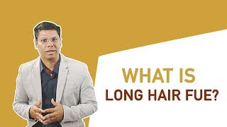 What Is Long Hair FUE Transplant DR ASHOK SINHA  ENGLISH [upl. by Brader]