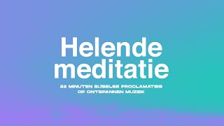 Helende Meditatie Genezing vinden in Gods aanwezigheid 22 minuten [upl. by Airal]