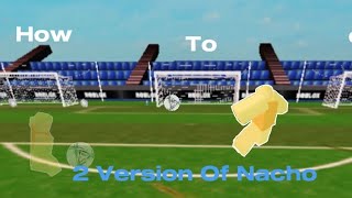 How To Do 2 Version Of Nacho  TPSUltimate Soccer Tutorial Mobile [upl. by Ledairam410]