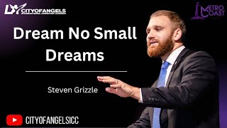 Dream No Small Dreams  Steven Grizzle  Sunday Service  101324 [upl. by Izaak706]