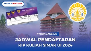 Segera Catat Jadwal Pendaftaran KIP Kuliah SIMAK UI 2024  AyobacaNews [upl. by Farhi]