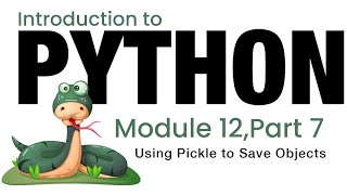 Python  Module 12  Using Pickle to Save Objects Fall 2023 [upl. by Tormoria]