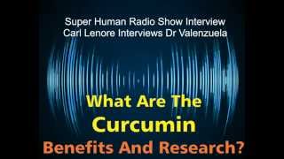 2015 Curcumin Benefits You Didnt Know About  Interview Dr Valenzuela [upl. by Ennaxxor]