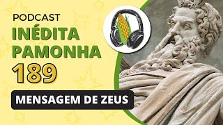 Mensagem de Zeus  INÃ‰DITA PAMONHA 189 [upl. by Kilmarx]