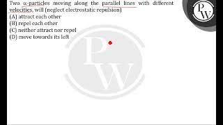 Two particles moving along the parallel lines with different velocities will neglect e [upl. by Oswald]