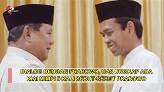 Dialog dengan Prabowo UAS Ungkap Ada Ustadz Mimpi 5 Kali Sebut sebut Prabowo [upl. by Aisatna]